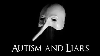 Autism and Liars (The Worst Thing I Ever Did)