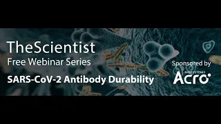 The-Scientist Webinar: SARS CoV 2 Antibody Durability Video