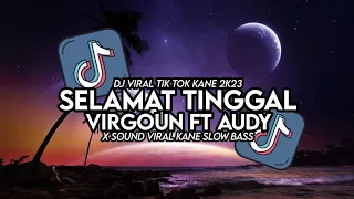 Dj Selamat Tinggal Virgoun Ft Audy X Sound Viral Tik Tok Kane Slow Bass ( Fikri Eneste Rimex )