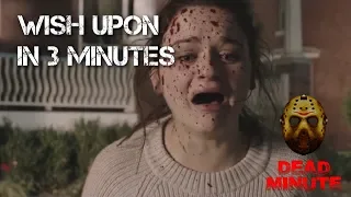 Dead Minute #21 The Wish Upon Film in 3 Minutes (2017)