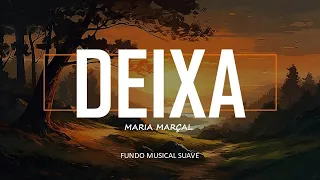 FUNDO MUSICAL DEIXA (Maria Marçal) | FUNDO PRA ORAR E ADORAR | MUSICA SUAVE