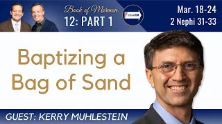 2 Nephi 31-33 Part 1 • Dr. Kerry Muhlestein • Mar 18 - Mar 24 • Come Follow Me