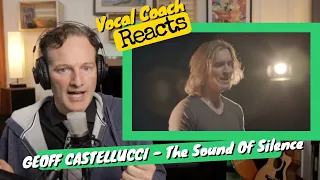 Vocal Coach REACTS - GEOFF CASTELLUCCI "The Sound Of Silence"