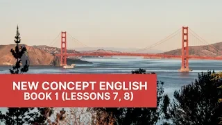 New Concept English - Book 1 - Lessons 7, 8