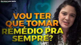 ANSIEDADE GENERALIZADA: tem que tomar REMÉDIO PRA SEMPRE | Dra Anna Luyza Aguiar