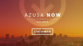 Azusa Now Livestream 04.09.2016