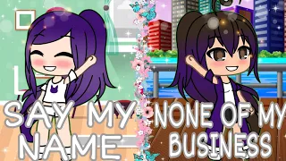 [12+] Say My Name ~ None of my Business Ft.Darkie52🔸Gacha Life🔸Music Video (Part1)