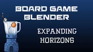 Board Game Blender  - Expanding Horizons