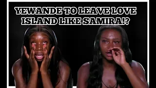 LOVE ISLAND : YEWANDE TO LEAVE LIKE SAMIRA?!