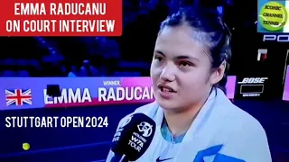 EMMA RADUCANU ON COURT INTERVIEW/STUTTGART OPEN 2024