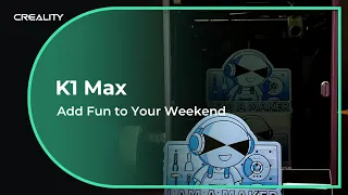 K1 Max | Elevate Your 3D Printing Experience, Infuse Fun into Your Weekend!