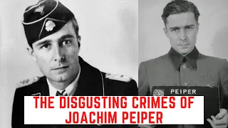 The DISGUSTING Crimes Of Joachim Peiper - The SS Commander