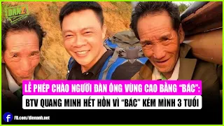 Lễ phép chào người đàn ông vùng cao bằng “bác”: BTV Quang Minh hết hồn vì “bác” kém mình 3 tuổi