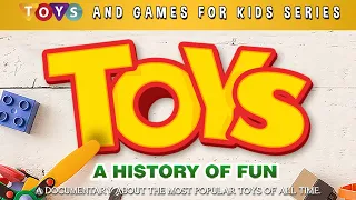 Toys: A History of Fun - Full Movie | Taylor Ronson, Kathy Warren