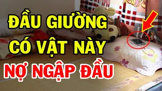 11 Vật Đại Kỵ CẤM ĐẶT ĐẦU GIƯỜNG Kẻo Bệnh Tật Triền Miên, Tiền Bạc Đội Nón Ra Đi