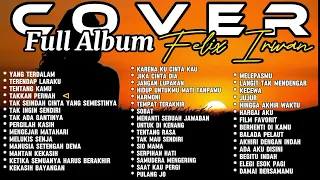 Felix Irwan Full Album | Felix Irwan Cover