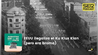 Acontece que no es poco | EEUU ilegaliza el Ku Klux Klan (pero era broma)