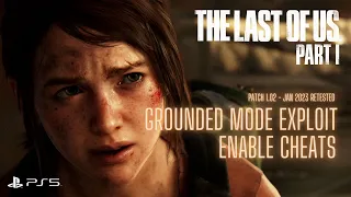 ENABLE CHEATS IN GROUNDED MODE | Last of Us Part 1 | Exploit Walkthrough Tips and Tricks | PS5 2023