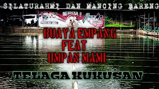 Mancing Bareng Buaya Empang feat Umpan Mami #TelagaKukusan