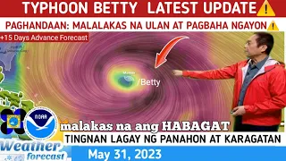 TYPHOON BETTY LATEST UPDATE: MAGING HANDA⚠️HABAGAT LALAKAS NA|⚠️WEATHER UPDATE TODAY MAY 31, 2023