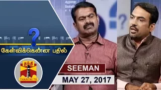 (27/05/2017) Kelvikkenna Bathil | Exclusive Interview with NTK Seeman | Thanthi TV