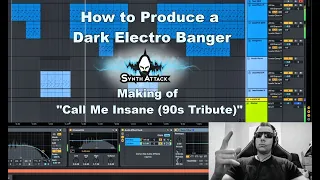 How to Produce a Dark Electro Banger / Making of "Call Me Insane (90s Tribute)"