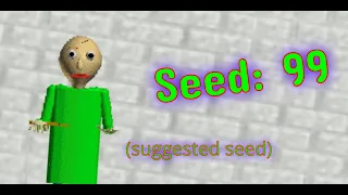 Seed 99 (Suggested seeds 1) | Baldi's Basic's Plus