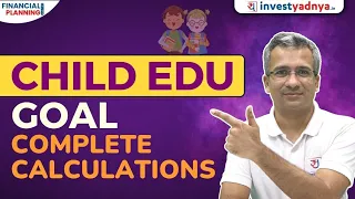 Children Education Goal complete calculation | Child education plan