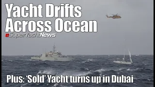 Yacht Drifts Unmanned Thousands of miles across Ocean | Bezos’ Yachts heading West | SY News Ep270