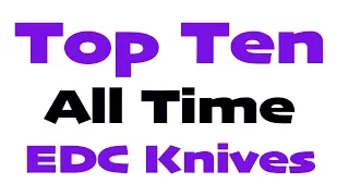 Top Ten EDC Knives of All-Time (Updated 2020)