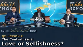 Lesson 2: The Central Issue: Love or Selfishness? || SUMtv Sabbath School (Quarter 2)