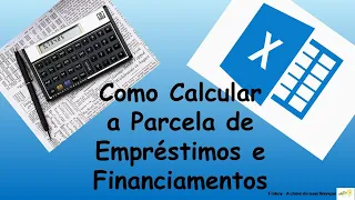 Matemática Financeira no Excel - Como calcular o valor das Parcelas de Empréstimos e Financiamentos