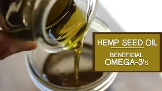 Hemp Seed Oil and Its Beneficial Omega-3 Fatty Acids