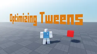 Optimizing Tweens - Roblox Scripting Tutorial