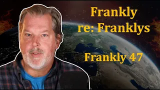 Frankly Re: Franklys | Frankly #47