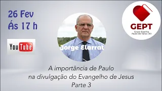 Jorge Elarrat - A importancia de Paulo na divulgação do Evangelho de Jesus - Parte 3