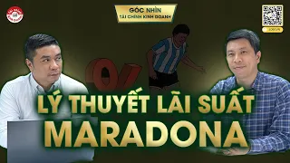 LÝ THUYẾT LÃI SUẤT MARADONA | #TCKD