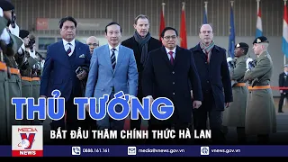 Thủ tướng bắt đầu thăm chính thức Hà Lan - VNEWS