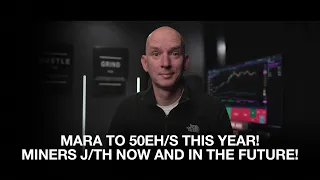 Mara Fully Funded To 50eh/s This Year. Miners J/th Now & In The Future!