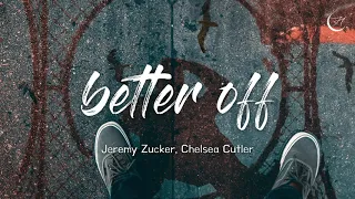 헤어지는게 나을지도 몰라 : Jeremy Zucker, Chelsea Cutler - better off [가사/해석/lyrics]