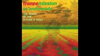 Trancemission To Andromeda - The Sound Of The Future & Now! (1996)