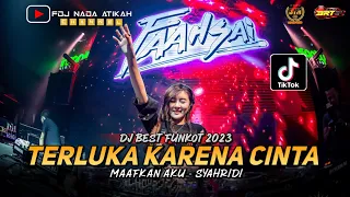 DJ BEST FUNKOT ‼️ TERLUKA KARENA CINTA (SYAHRIDI) || MAAFKAN AKU