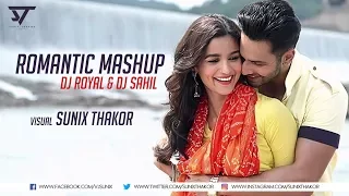 Romantic Mashup 2017 |  DJ Royal & DJ Sahil | Sunix Thakor