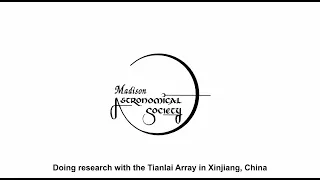 Doing research with the Tianlai Array in Xinjiang, China - MAS June 06 10 2022