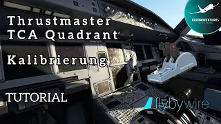 Thrustmaster TCA Quadrant: Calibrate Airbus FlyByWire correctly - step by step guide!