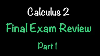 Calculus 2 Final Exam Review | Part 1 | Math with Professor V