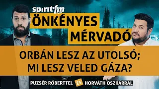 Orbán lesz az utolsó; Mi lesz veled Gáza?; A név és a rang kötelez – Önkényes Mérvadó 2024#586