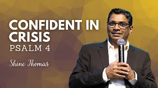 CONFIDENT IN CRISIS | Psalm 4 | City Harvest AG Church | Shine Thomas