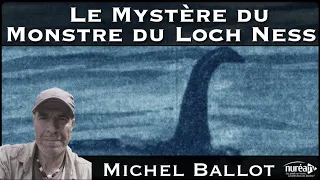 « Le mystère du Monstre du Loch Ness » avec Michel Ballot