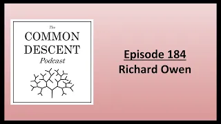 Episode 184 - Richard Owen